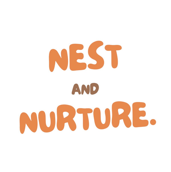 Nest and Nurture